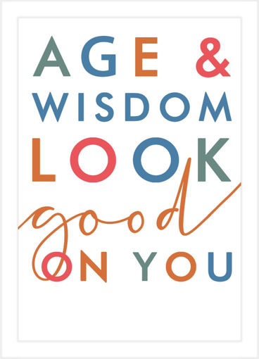 Picture of AGE AND WISDOM LOOK GOOD BIRTHDAY CARD